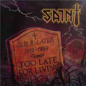 Saint  - Too Late For Living