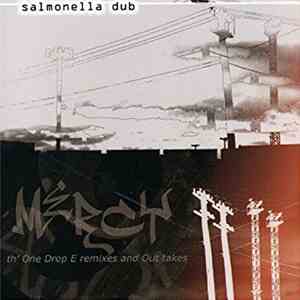 Salmonella Dub - Th' One Drop E Remixes And Out Takes