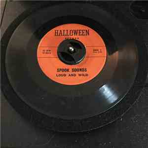 Spook Sounds - Loud And Wild/ Soft And Weird /
