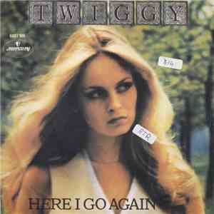 Twiggy  - Here I Go Again