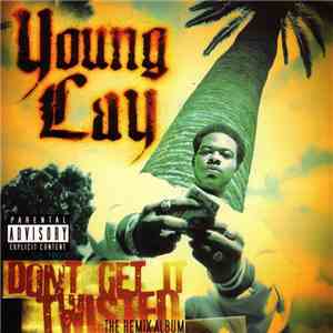 Young Lay - Don't Get It Twisted
