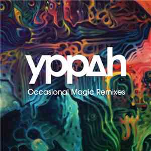 Yppah - Occasional Magic Remixes
