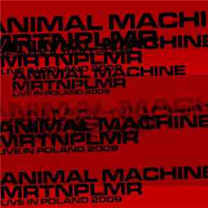 Animal Machine , MRTNPLMR - Live In Poland 2009