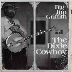 Big Jim Griffith - The Dixie Cowboy