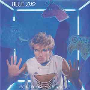 Blue Zoo - Loved One's An Angel
