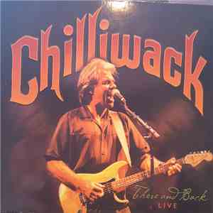 Chilliwack - There and Back Live