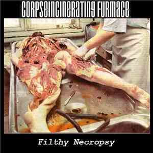 Corpseincinerating Furmace - Filthy Necropsy