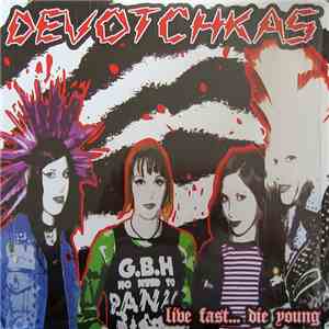 Devotchkas - Live Fast... Die Young