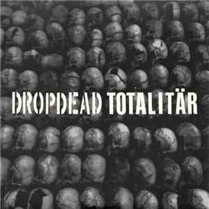 Dropdead / Totalitär - Dropdead / Totalitär