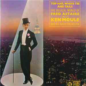 Ken Moule & His Radio Orchestra - Top Hat, White Tie And Tails - A Tribute  ...
