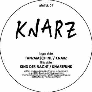Knarz - Tanzmaschine / Knarz / Kind Der Nacht / Knarzfunk