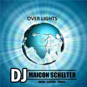 Maicon Schelter - Over Lights (Original Mix)