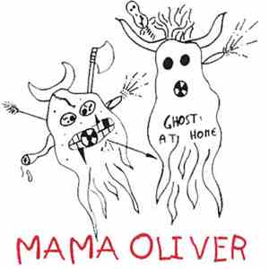 Mama Oliver - Ghosts At Home !
