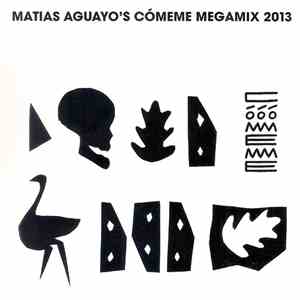 Matias Aguayo - Matias Aguayo's Cómeme Megamix 2013