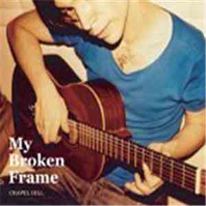 My Broken Frame - Chapel Hill