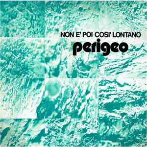 Perigeo - Non È Poi Così Lontano