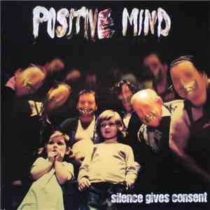 Positive Mind - Silence Gives Consent
