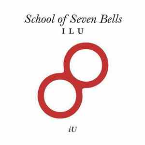 School Of Seven Bells - I L U