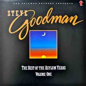 Steve Goodman - The Best Of The Asylum Years Volume One