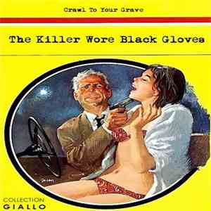 The Killer Wore Black Gloves - Crawl To Your Grave