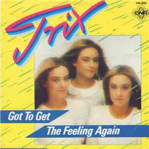 Trix  - Got To Get The Feeling Again