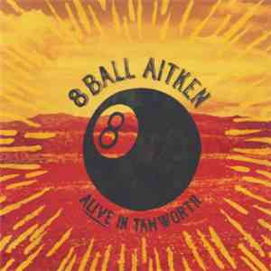 8 Ball Aitken - Alive In Tamworth