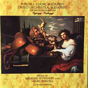 Benedek Istvánffy, Henry Purcell, Purcell Choir Budapest, Orfeo Orchestra B ...