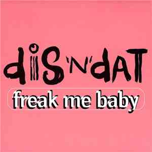 Dis 'N' Dat - Freak Me Baby