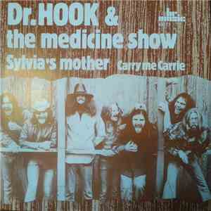 Dr. Hook & The Medicine Show - Sylvia's Mother / Carry Me, Carrie