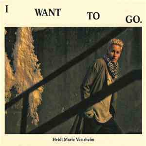 Heidi Marie Vestrheim - I Want To Go.