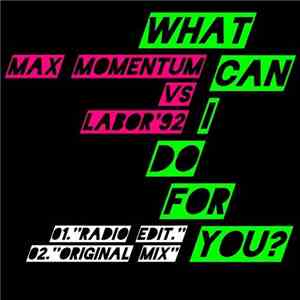 Max Momentum Feat. Labor'92 - What Can I Do For You?