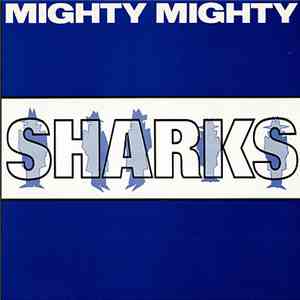Mighty Mighty - Sharks