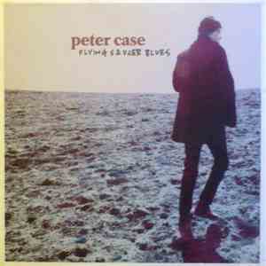 Peter Case - Flying Saucer Blues