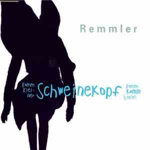 Remmler - Komm Kleiner Schweinekopf Komm Komm Komm