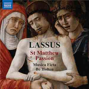 Roland de Lassus, Musica Ficta, Bo Holten - St Matthew Passion