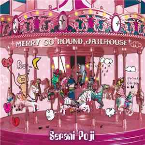Serani Poji - Merry Go Round Jailhouse