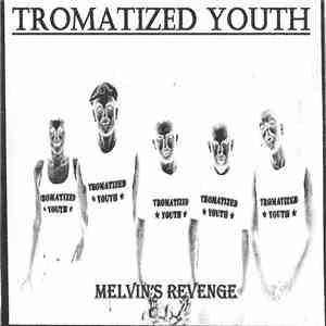 Tromatized Youth - Melvin's Revenge