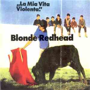 Blonde Redhead - La Mia Vita Violenta