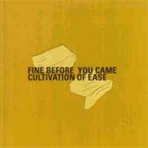 Fine Before You Came - Cultivation Of Ease