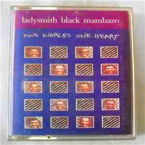 Ladysmith Black Mambazo - Two Worlds One Heart