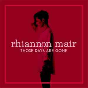 Rhiannon Mair - Those Days Are Gone