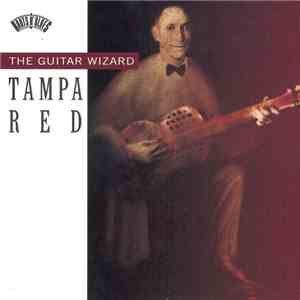 Tampa Red - The Guitar Wizard