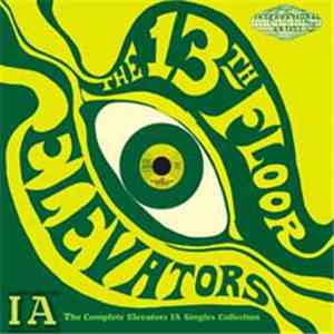 The 13th Floor Elevators - The Complete Elevators IA Singles Collection