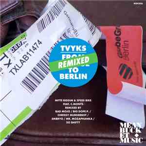 Tvyks Featuring C.Monts - From Prague To Berlin (Remixed)