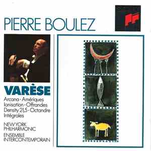 Varèse - Pierre Boulez, New York Philharmonic, Ensemble Intercontemporain - ...