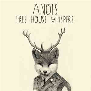 Anois - Tree House Whispers