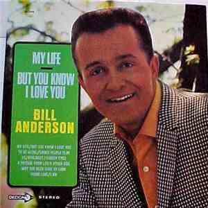 Bill Anderson  - My Life / But You Know I Love You