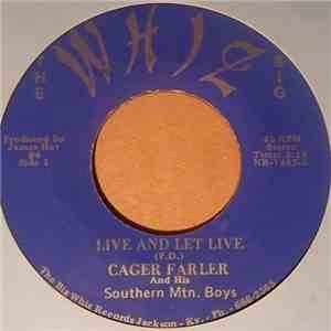 Cager Farler And His Southern Mtn. Boys - Live And Let Live