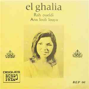 El Ghalia - Rah Oueldi / Ana Louli Louya