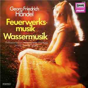 Georg Friedrich Händel - Feuerwerksmusik - Wassermusik